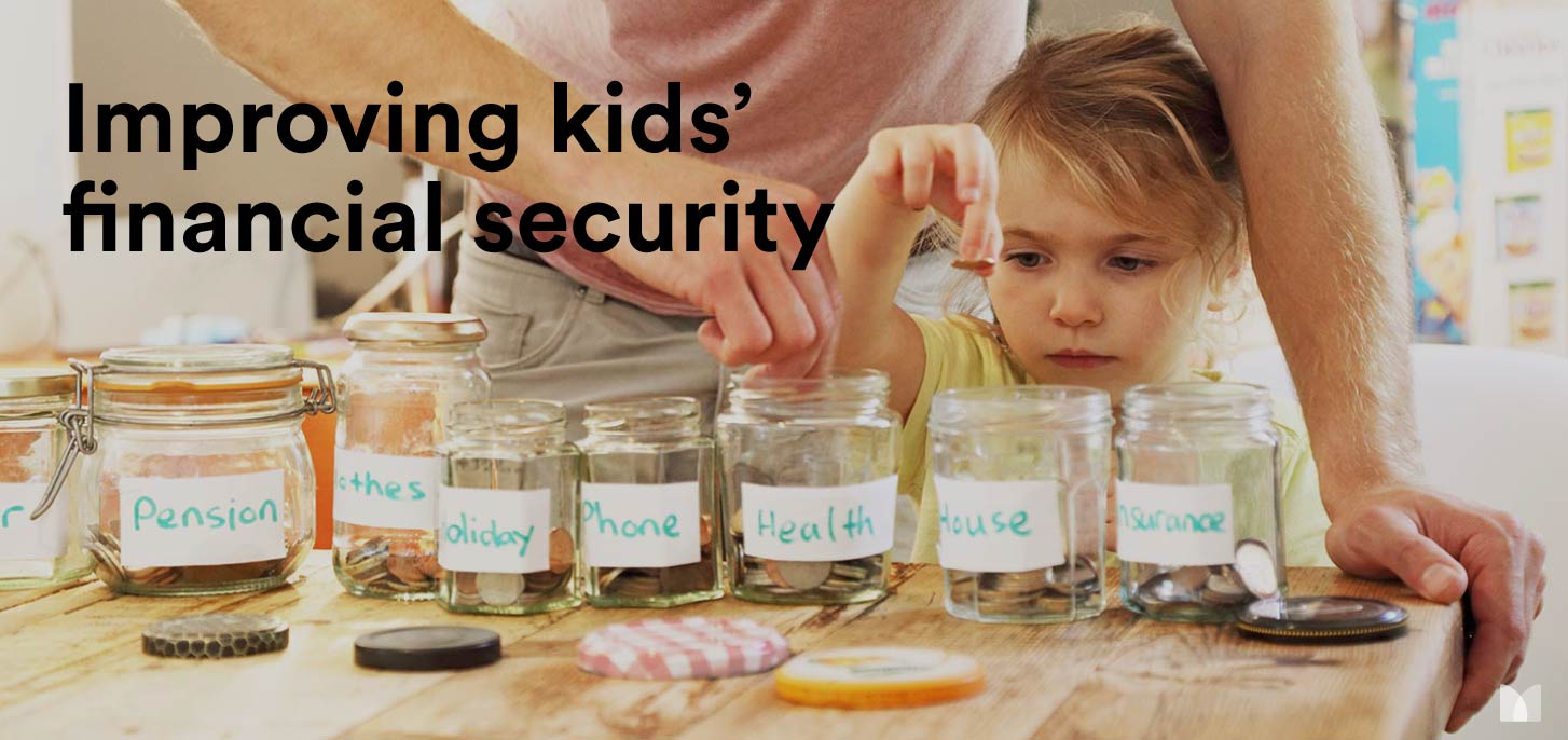 How You Can Improve Your Kids’ Financial Security at Any Age Part One