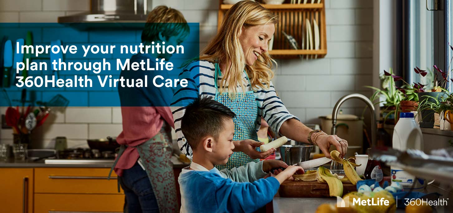 Improve your nutrition plan through MetLife 360Health Virtual Care