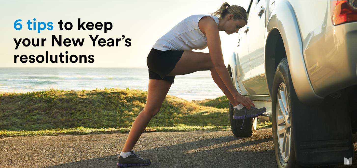 6 Ways to make your New Year's resolutions stick this year